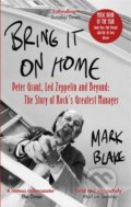 Kniha: Bring It On Home (Mark Blake)