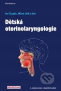 Dětská otorinolaryngologie - Ivo Šlapák, Milan Urík, Mladá fronta, 2019