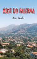 Kniha: Most do Palerma (Miloš Holub). Akcent, 2017