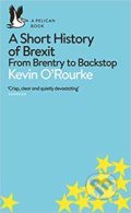 A Short History of Brexit - Kevin O&#039;Rourke, Pelican, 2019