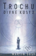 Kniha: Trochu divné kusy 2 (Martin Šust). Laser books, 2006