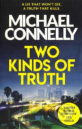 Two Kinds of Truth - Michael Connelly, Orion, 2018