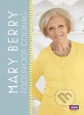 Mary Berry: Foolproof Cooking  - Mary Berry, Ebury, 2017