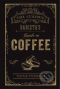 The Curious Barista&#039;s Guide to Coffee - Tristan Stephenson, Ryland, Peters and Small, 2019
