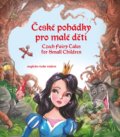 České pohádky pro malé děti / Czech Fairy Tales for Small Children - Eva Mrázková, Ailsa Marion Randall, Edika, 2019