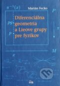 Diferenciálna geometria a Lieove grupy pre fyzikov - Marián Fecko, IRIS, 2019
