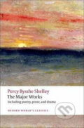The Major Works - Percy Bysshe Shelley, Oxford University Press, 2009