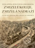 Zmizelé koleje, zmizelá nádraží - Petr Lapáček, Petr Ovsenák , Josef  Bosáček, CPRESS, 2019