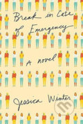 Break in Case of Emergency - Jessica Winter, Random House, 2016
