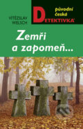 Kniha: Zemři a zapomeň... (Vítězslav Welsch). Moba, 2009
