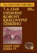 7. 4. 1348 - Ustavení Koruny království českého - Lenka Bobková, Havran Praha, 2009