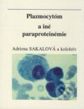 Plazmocytóm a iné paraproteinémie - Adriena Sakalová, Slovak Academic Press, 1994
