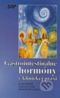 Gastrointestinálne hormóny v klinickej praxi - Ivan Ďuriš, Juraj Payer, Martin Huorka, Slovak Academic Press, 1995