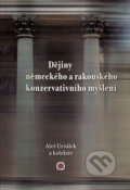 Dějiny německého a rakouského konzervativního myšlení - Aleš Urválek a kolektív, Olomouc, 2009