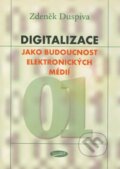 Digitalizace jako budoucnost elektronických médií - Zdeněk Duspiva, Votobia, 2004