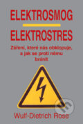 Elektrosmog - elektrostres - Wulf-Dietrich Rose, Pragma, 2009