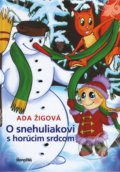 O snehuliakovi s horúcim srdcom - Ada Žigová, Zuzana Paulini (ilustrátor), Ikar, 2019