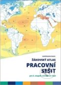 Žákovský atlas Pracovní sešit - Lenka Olivová, Kartografie Praha, 2019