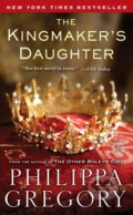 Kingmaker&#039;s Daughter - Philippa Gregory, Simon & Schuster, 2013