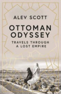 Ottoman Odyssey - Alev Scott, Quercus, 2019