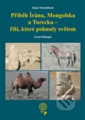 Příběh Íránu, Mongolska a Turecka - říší, které pohnuly světem - Dana Trávníčková, Dany Travel, 2019