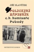Policejní zápisník c. k. komisaře Pobudy - Jiří Slavíček, Isla nakladatelství, 2017
