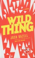 Kniha: Wild Thing (Josh Bazell). Hachette Book Group US, 2012