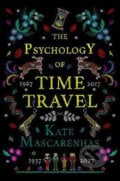 The Psychology of Time Travel - Kate Mascarenhas, Head of Zeus, 2019
