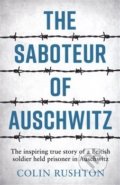 The Saboteur of Auschwitz - Colin Rushton, Summersdale, 2019