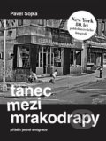Kniha: Tanec mezi mrakodrapy (Pavel Sojka). Pulchra, 2019