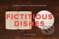 Fictitious Dishes - Dinah Fried, HarperCollins, 2011
