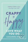 Kniha: Crappy To Happy (Cassandra Dunn). Hardie Grant, 2019