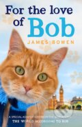 Kniha: For the Love of Bob (James Bowen)