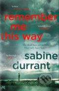 Remember Me This Way - Sabine Durrant, Hodder and Stoughton, 2015