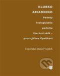 Kniha: Klubko Ariadnino (Daniel Vojtěch). Filozofická fakulta UK v Praze, 2014