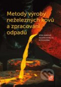 Metody výroby neželezných kovů a zpracování odpadů - Jitka Jandová, Vydavatelství VŠCHT, 2018