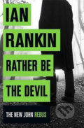 Rather be the Devil - Ian Rankin, Orion, 2016