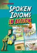 Spoken Idioms in Action 1: Learning English through pictures - Stephen Curtis, Scholastic, 2011