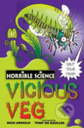 Vicious Veg - Horrible science - Nick Arnold, Tony De Saulles (ilustrácie), Scholastic, 2008