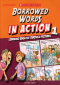 Borrowed Words in Action 1: Learning English through pictures - Stephen Curtis, Scholastic, 2014