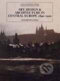 Kniha: Art, Design, and Architecture in Central Europe, 1890-1920 (Elizabeth Clegg)