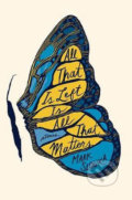 Kniha: All That Is Left Is All That Matters (Mark Slouka)