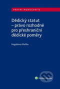 Dědický statut - právo rozhodné pro přeshraniční dědické poměry - Magdalena Pfeiffer, Wolters Kluwer ČR, 2017