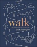 Kniha: Walk: The path to more mindful life (Sholto Radford). Quadrille, 2019