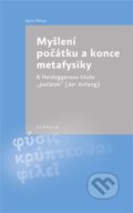 Kniha: Myšlení počátku a konce metafysiky (Marie Pětová)
