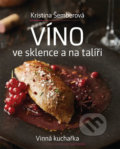 Víno ve sklence a na talíři - Vinná kuchařka - Kristina Šemberová, Manager CS, 2019