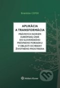 Kniha: Aplikácia a transformácia právnych noriem EÚ do slovenského právneho poriadku v oblasti ochrany životného prostredia (Branislav Cepek). Wolters Kluwer, 2019