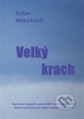 Kniha: Velký krach (Dušan Maturkanič). Powerprint, 2015