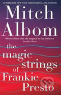 The Magic Strings of Frankie Presto - Mitch Albom, Little, Brown, 2015