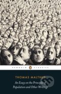An Essay on the Principle of Population and Other Writings - Thomas Malthus, Penguin Books, 2015